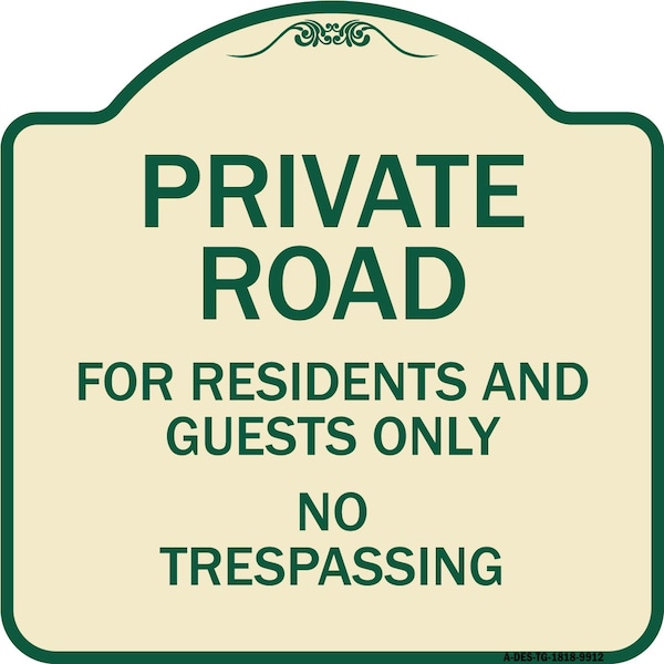 Signmission Designer Series-Private Road For Residents And Guests Only No Trespassing, 18" H, TG-1818-9912 A-DES-TG-1818-9912 - main